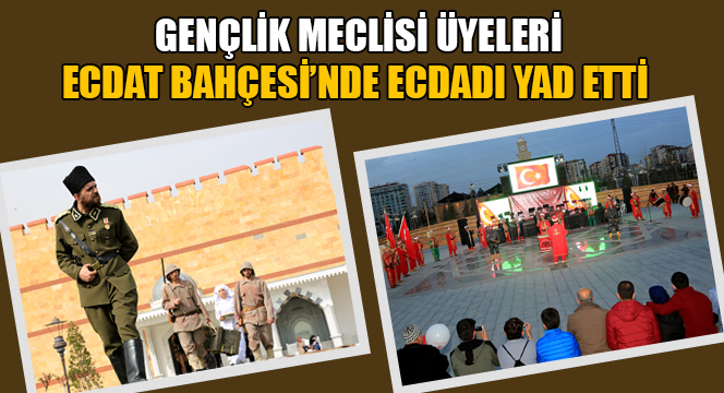 Gençlik Meclisi Üyeleri Ecdat Bahçesi'nde Ecdadı Yad Etti 