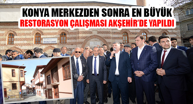 Konya Merkezden Sonra En Büyük Restorasyon Çalışması Akşehir'de Yapıldı