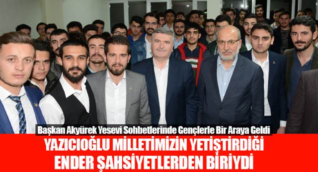 Başkan Akyürek Yesevi Sohbetlerinde Gençlerle Bir Araya Geldi