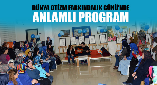 Dünya Otizm Farkındalık Günü'nde Anlamlı Program