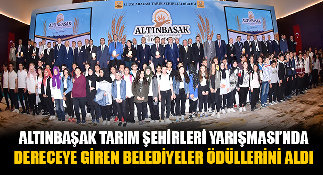 Altınbaşak Tarım Şehirleri Yarışması'nda Dereceye Giren Belediyeler Ödüllerini Aldı