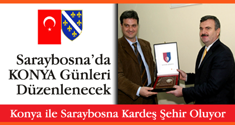 Konya ve Saraybosna Kardeş Şehir Oluyor