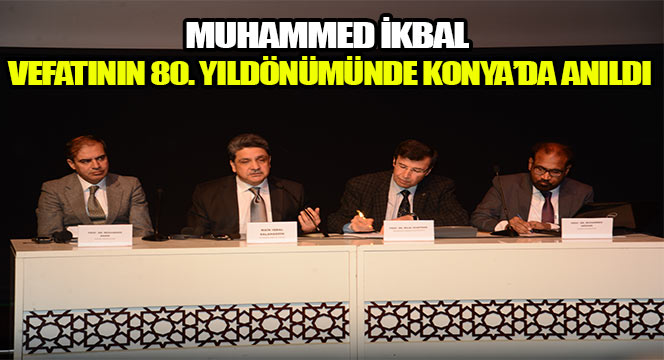 Muhammed İkbal Vefatının 80. Yıldönümünde Konya'da Anıldı