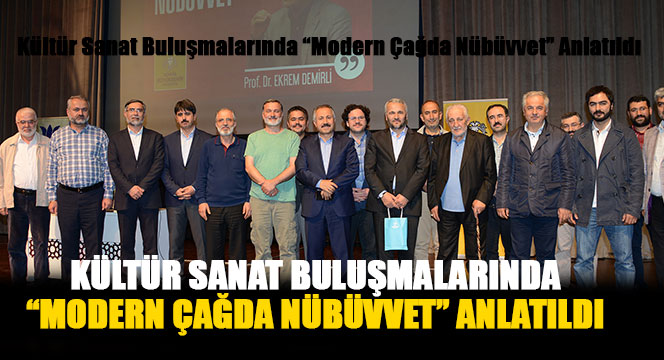 Kültür Sanat Buluşmalarında 'Modern Çağda Nübüvvet' Anlatıldı