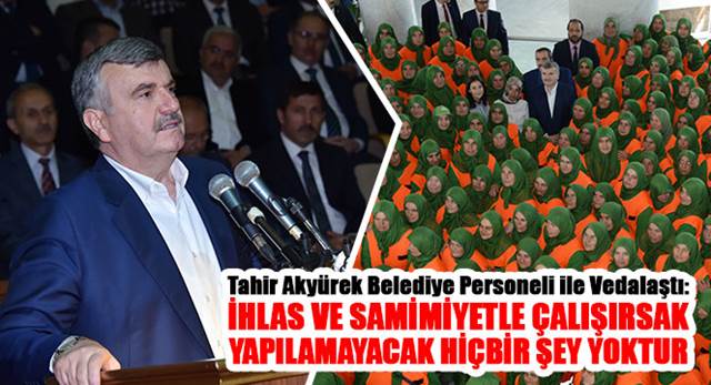 Tahir Akyürek Belediye Personeli ile Vedalaştı