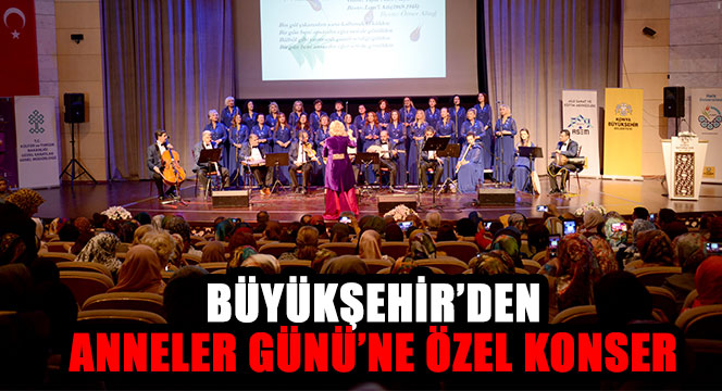 Büyükşehir'den Anneler Günü'ne Özel Konser