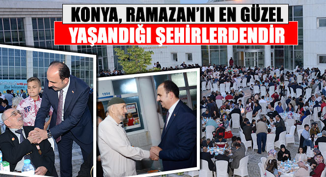 Konya, Ramazan'ın En Güzel Yaşandığı Şehirlerdendir