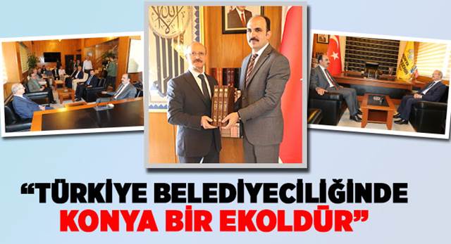 'Türkiye Belediyeciliğinde Konya Bir Ekoldür'