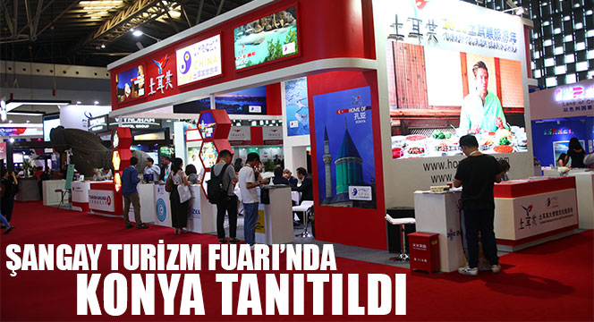 Şangay Turizm Fuarı'nda Konya Tanıtıldı