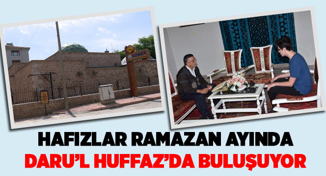 Hafızlar Ramazan Ayında Daru'l Huffaz'da Buluşuyor 