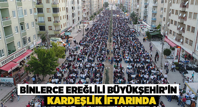 Binlerce Ereğlili Büyükşehir'in Kardeşlik Sofrasında Buluştu