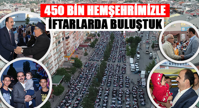 450 Bin Hemşehrimizle İftarlarda Buluştuk