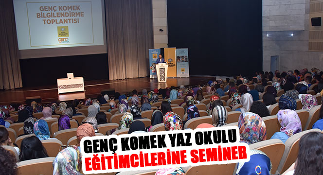 Genç KOMEK Yaz Okulu Eğitimcilerine Seminer 