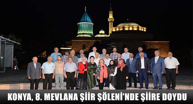Konya, 8. Mevlana Şiir Şöleni'nde Şiire Doydu