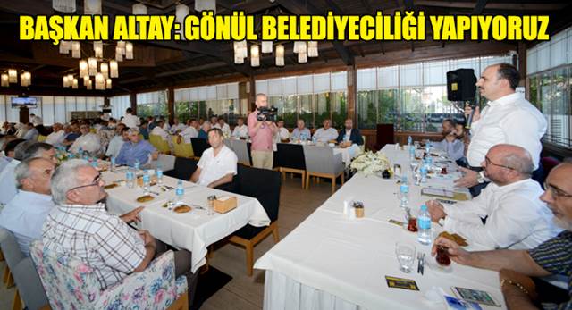 Başkan Altay: Gönül Belediyeciliği Yapıyoruz