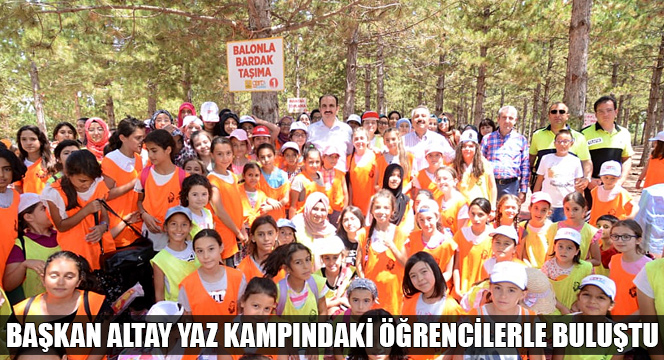 Başkan Altay Yaz Kampındaki Öğrencilerle Buluştu