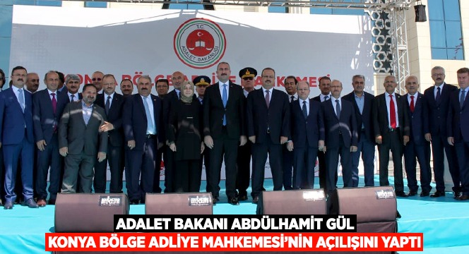 Konya Bölge Adliye Mahkemesi Açıldı