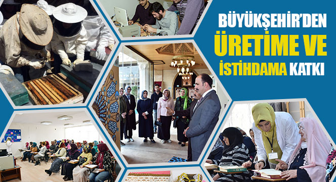 Büyükşehir'den Üretime ve İstihdama Katkı 
