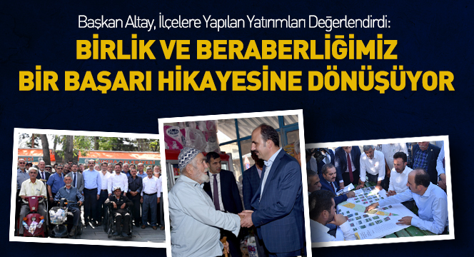 Birlik ve Beraberliğimiz Bir Başarı Hikayesine Dönüşüyor