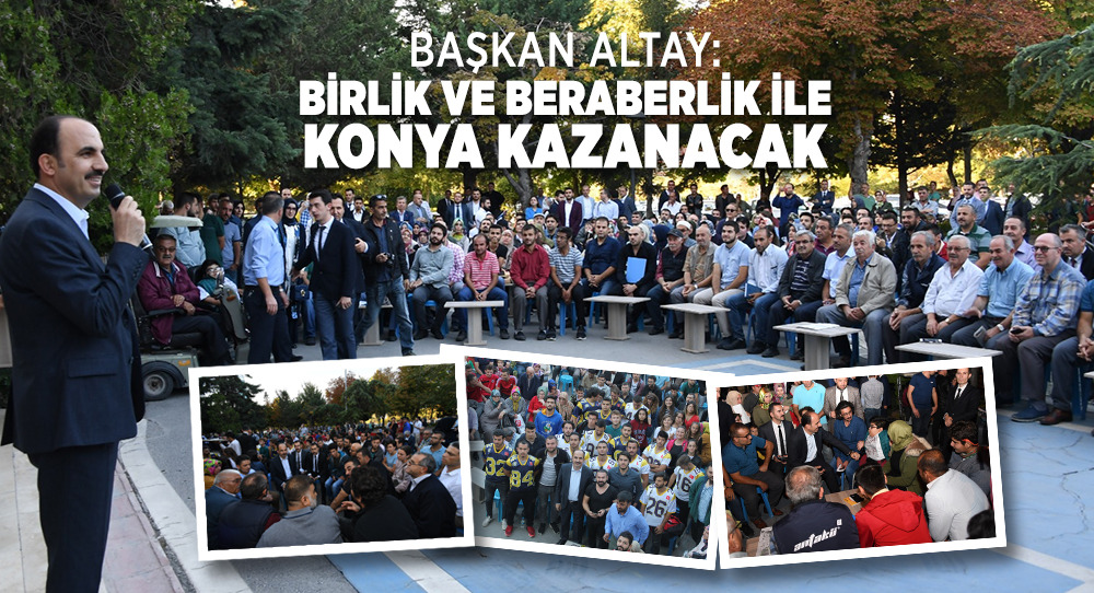Başkan Altay: Birlik ve Beraberlik ile Konya Kazanacak