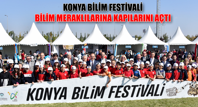 Konya Bilim Festivali Bilim Meraklılarına Kapılarını Açtı