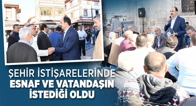 Şehir İstişarelerinde Esnaf ve Vatandaşın İstediği Oldu
