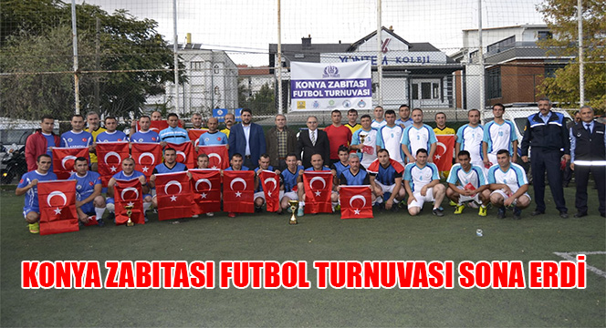 Konya Zabıtası Futbol Turnuvası Sona Erdi