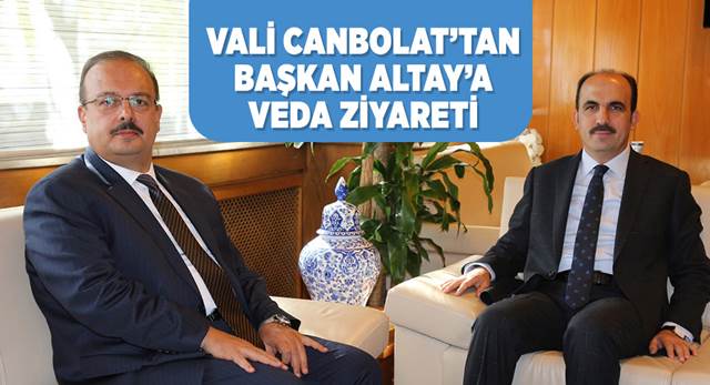Vali Canbolat'tan Başkan Altay'a Veda Ziyareti