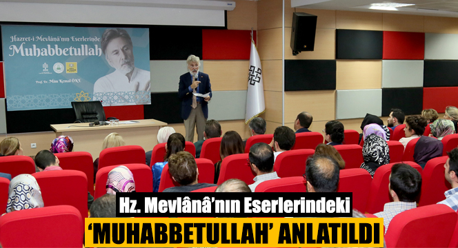 Hz. Mevlânâ'nın Eserlerindeki Muhabbetullah' Anlatıldı