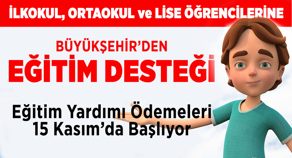 Büyükşehir'in Eğitim Yardımı Ödemeleri 15 Kasım'da Başlıyor 