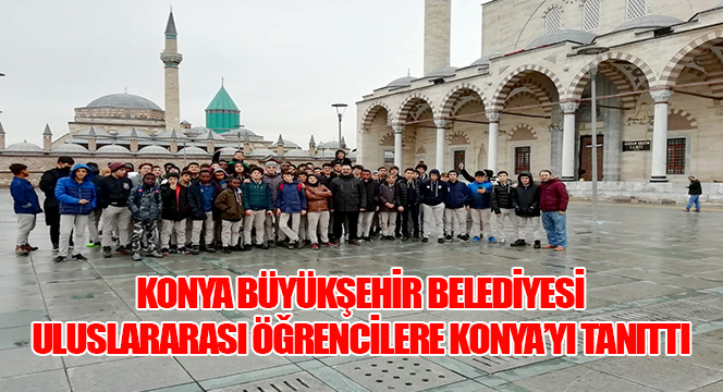 Büyükşehir, Uluslararası Öğrencilere Konya'yı Tanıttı
