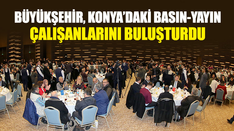 Büyükşehir, Konya'daki Basın-Yayın Çalışanlarını Buluşturdu