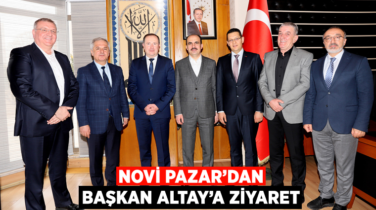 Novi Pazar'dan Başkan Altay'a Ziyaret