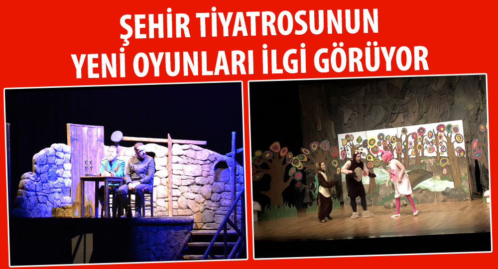 Şehir Tiyatrosunun Yeni Oyunları İlgi Görüyor