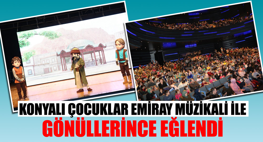 Konyalı Çocuklar Emiray Müzikali ile Gönüllerince Eğlendi