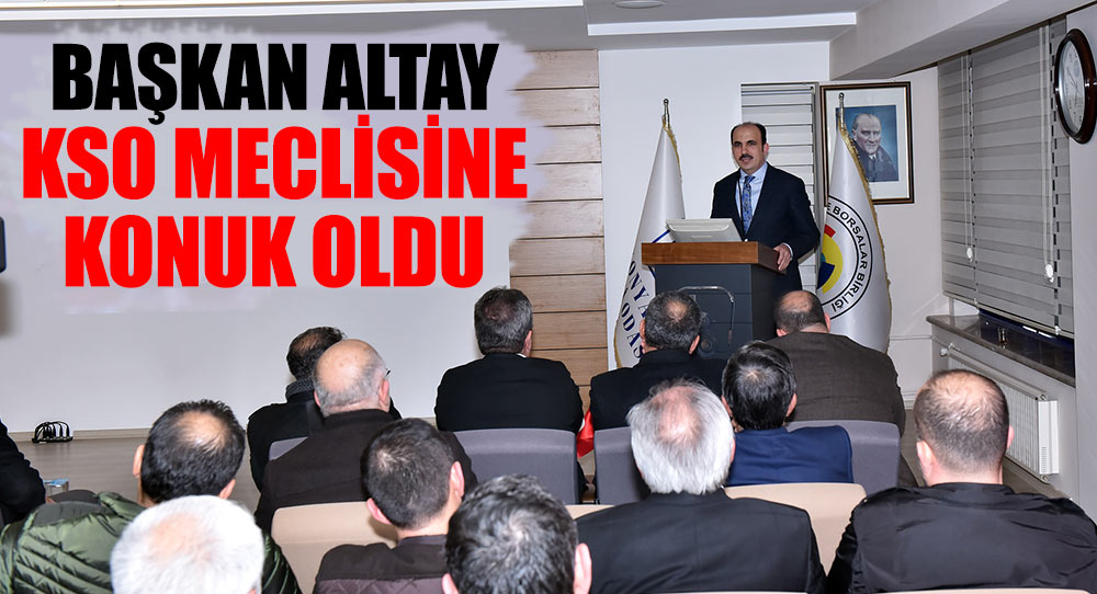 Başkan Altay KSO Meclisine Konuk Oldu