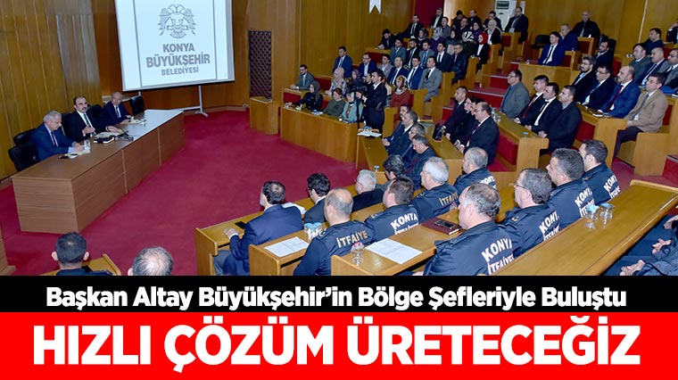 Başkan Altay Büyükşehir'in Bölge Şefleriyle Buluştu
