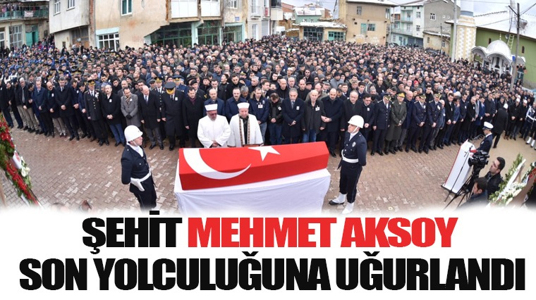 Şehit Mehmet Aksoy Son Yolculuğuna Uğurlandı