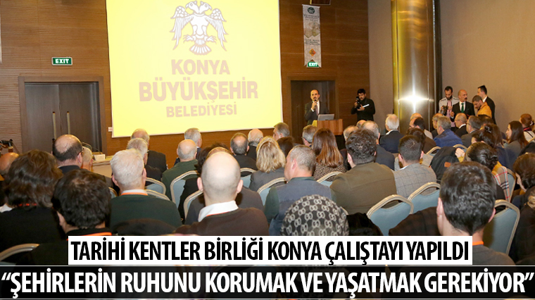 Tarihi Kentler Birliği Konya Çalıştayı Yapıldı