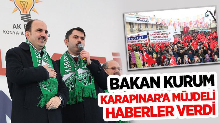 Bakan Kurum Karapınar'a Müjdeli Haberler Verdi