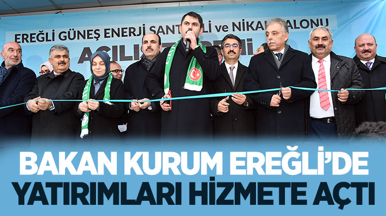 Bakan Kurum Ereğli'de Yatırımları Hizmete Açtı