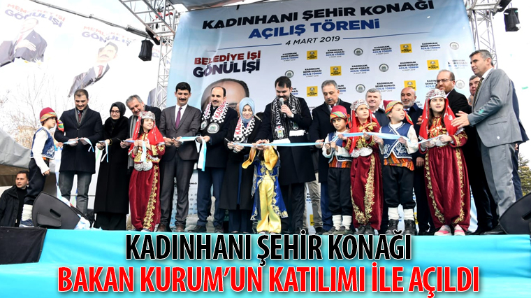 Kadınhanı Şehir Konağı Bakan Kurum'un Katılımı İle Açıldı