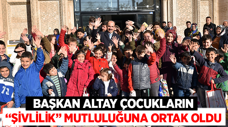 Başkan Altay Çocukların 'Şivlilik' Mutluluğuna Ortak Oldu