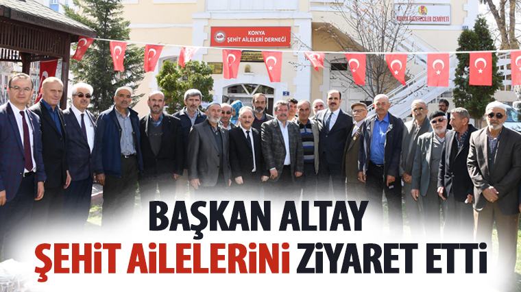Başkan Altay Şehit Ailelerini Ziyaret Etti