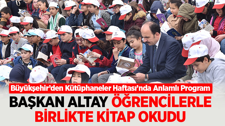 Başkan Altay Öğrencilerle Birlikte Kitap Okudu