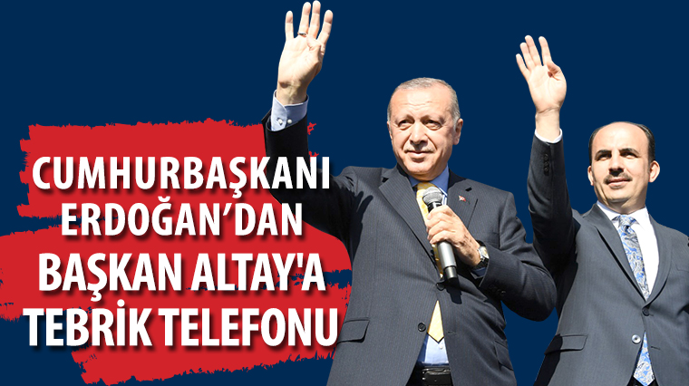 Cumhurbaşkanı Erdoğan'dan Başkan Altay\'a Tebrik Telefonu