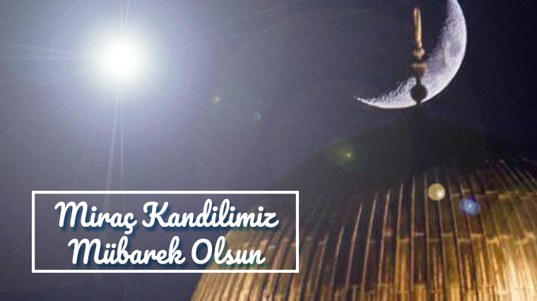Miraç Kandilimiz Mübarek Olsun