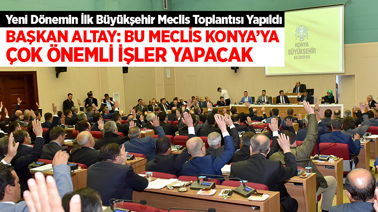 Yeni Dönemin İlk Büyükşehir Meclis Toplantısı Yapıldı