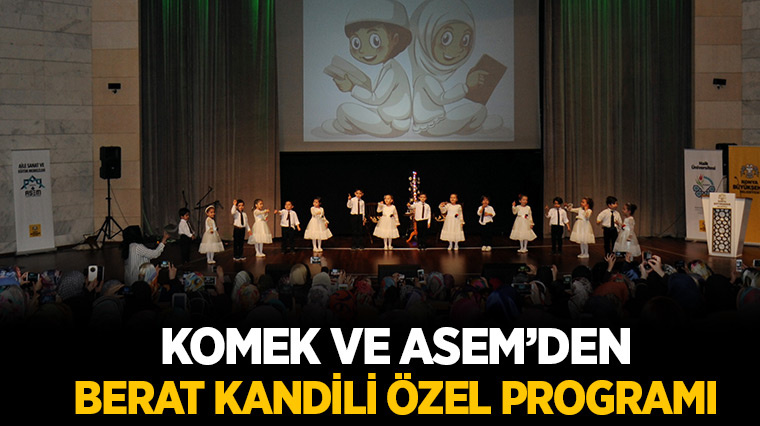 KOMEK ve ASEM'den Berat Kandili Özel Programı