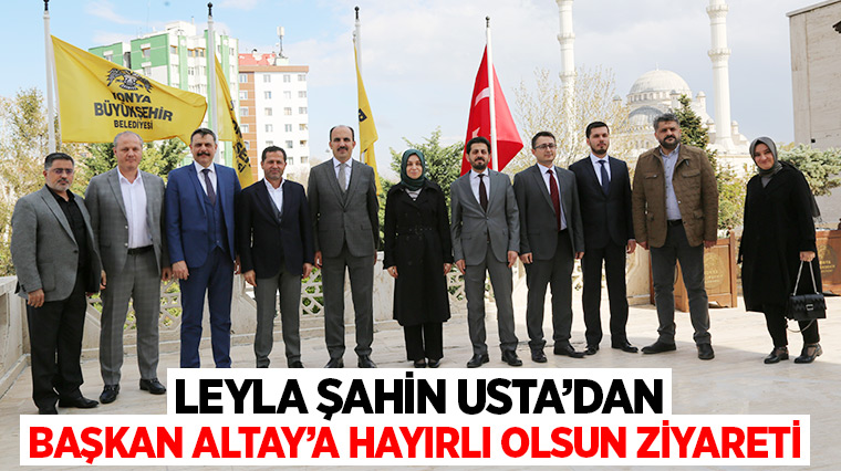Leyla Şahin Usta'dan Başkan Altay'a Hayırlı Olsun Ziyareti 